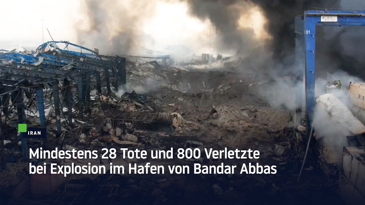 Iran: Mindestens 28 Tote und 800 Verletzte bei Explosion im Hafen von Bandar Abbas