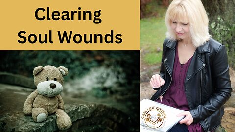 Clearing Soul Wounds