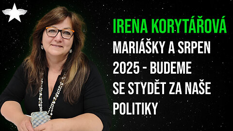 Irena Korytářová: Mariášky a srpen 2025 - budeme se stydět za naše politiky
