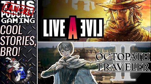 Cool Stories, Bro! - LIVE A LIVE, OCTOPATH TRAVELER II (And more RPGS/MMOS!) - CTP GAMING