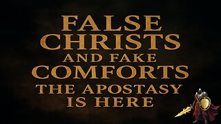 False Christs and Fake Comforts – The Apostasy Is Here!