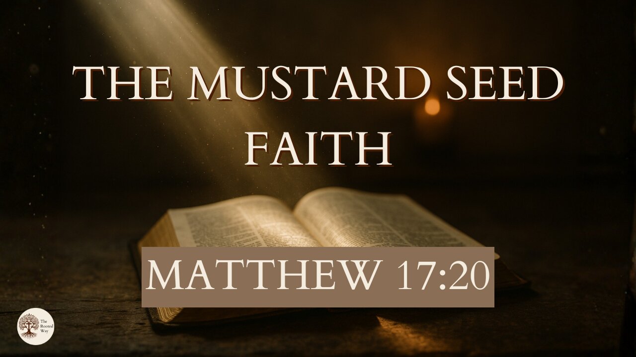 The Mustard Seed Faith | Matthew 17:20