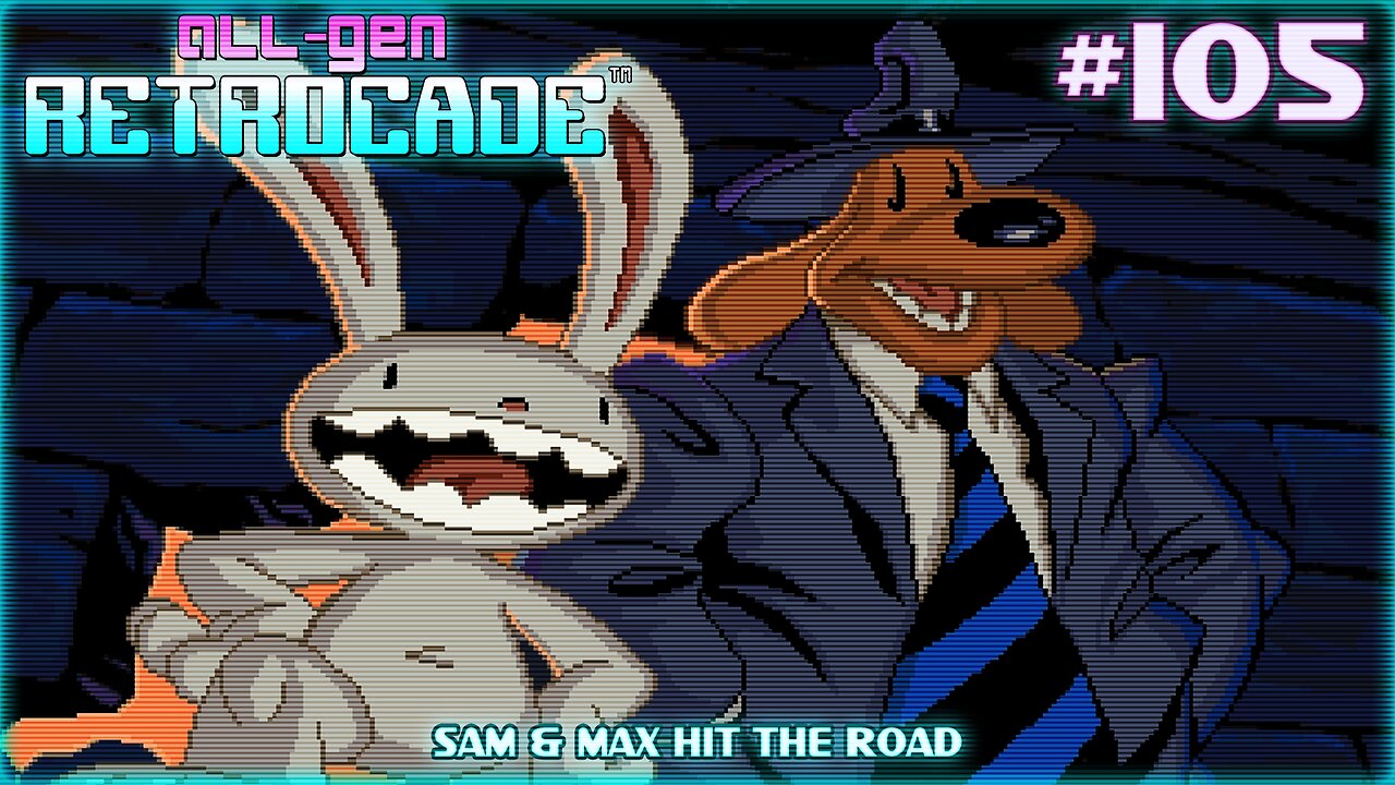 All-Gen Retrocade Ep.105: SAM & MAX HIT THE ROAD