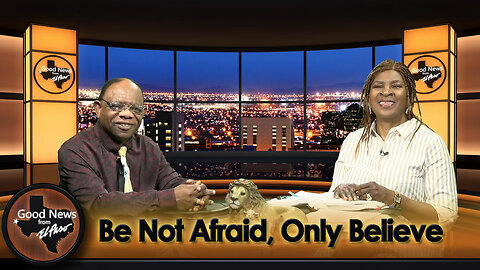 “Be Not Afraid, Only Believe” Good News From El Paso (04-28-25)