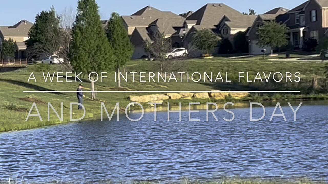 A Week of International Flavors! Plus Mother’s Day Spa Day