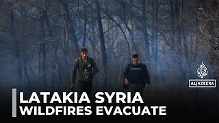 Wildfires rage in Syria's Latakia province, residents forced to evacuate