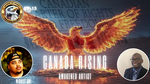 Ep. 15 – Canada Rising: Awakened Artist – Soundtrack to a Revolution!