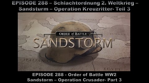 Order of Battle WW2 - EPISODE 288 - Sandstorm - Operation Crusader - Part 3