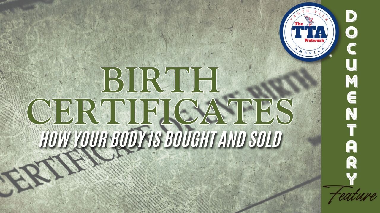 Feature: Birth Certificates 'How Your Body Is Bought and Sold'