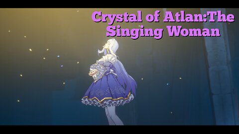 Crystal of Atlan:Magister Class, The Mysterious Singing Woman?!