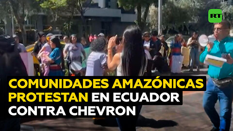 Comunidades amazónicas realizan un plantón en Ecuador contra Chevron