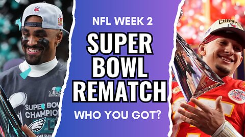 NFL Week 2 Preview: Chiefs vs Eagles Super Bowl Rematch