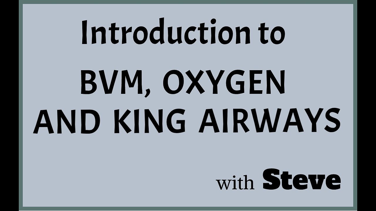 Introduction to BVM, Oxygen and Kings Airway