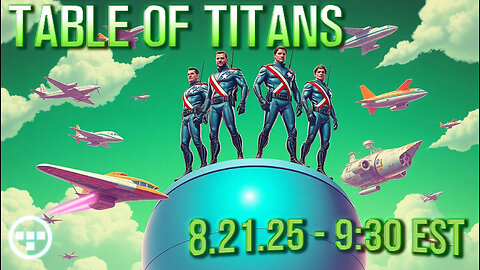 🔴LIVE - 9:30 EST - 8.21.25 - Table of Titans🔴
