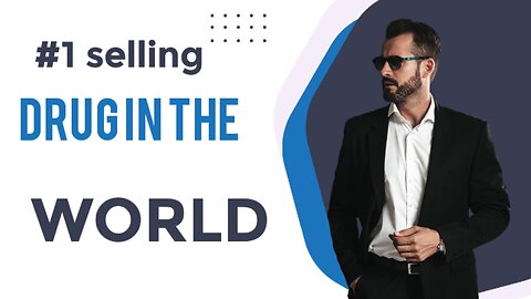 #1 selling drug In the world