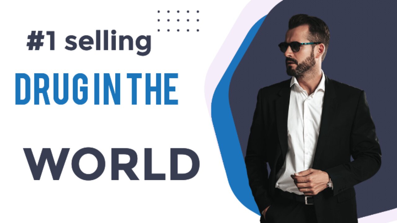 #1 selling drug In the world