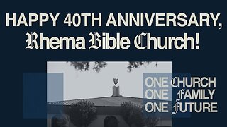 25.10.19 | Sunday 10am | Rhema Bible Church's 40th Anniversary! | Pastor Kenneth W. Hagin
