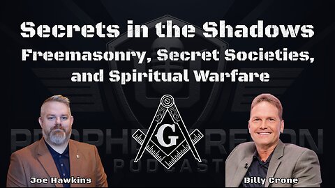 Secrets in the Shadows: Freemasonry, Secret Societies, and Spiritual Warfare w/ Billy Crone