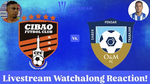 Cibao FC Vs. O&M FC 2025 CONCACAF Caribbean Cup Semifinals Livestream Watchalong Reaction