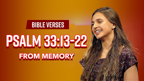 Bible Verses: Psalm 33:13-22 From Memory