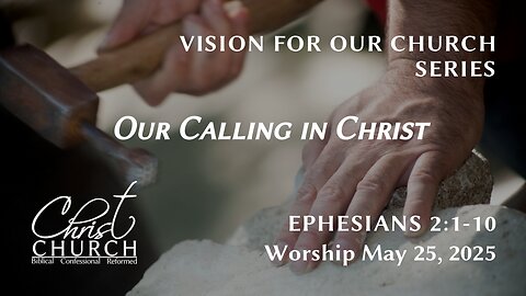 Our Calling in Christ | Ephesians 2:1-10 | Rev. John Canales