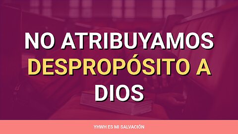 🛐 ️No atribuyamos despropósito a Dios | Job 1:22