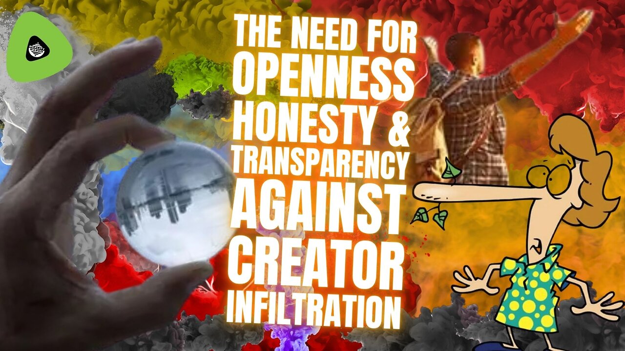 The Need For Openness, Honesty & Transparency Against Creator Infiltration