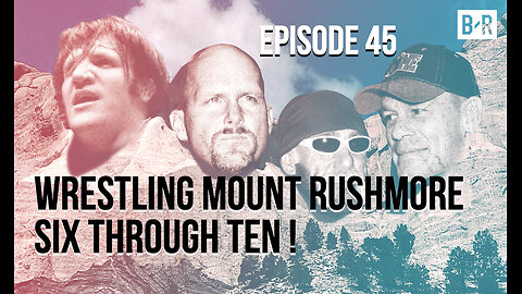 Episode 45 - Wrestling Mount Rushmore Six Through Ten
