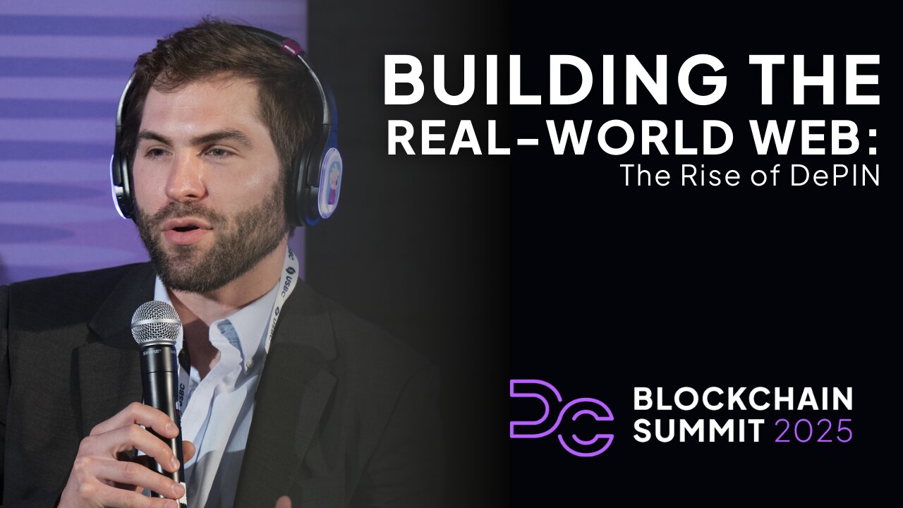 DC Blockchain Summit 2025: Building the Real-World Web: The Rise of DePIN