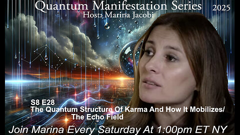 Marina Jacobi - The Quantum Structure Of Karma And How It Mobilizes/The Echo Field - S8 E28