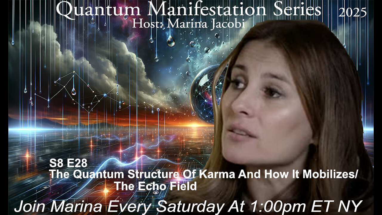 28-Marina Jacobi - The Quantum Structure Of Karma And How It Mobilizes - S8 E28