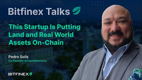 This Startup Is Putting Land and Real World Assets On-Chain | Bitfinex Talks