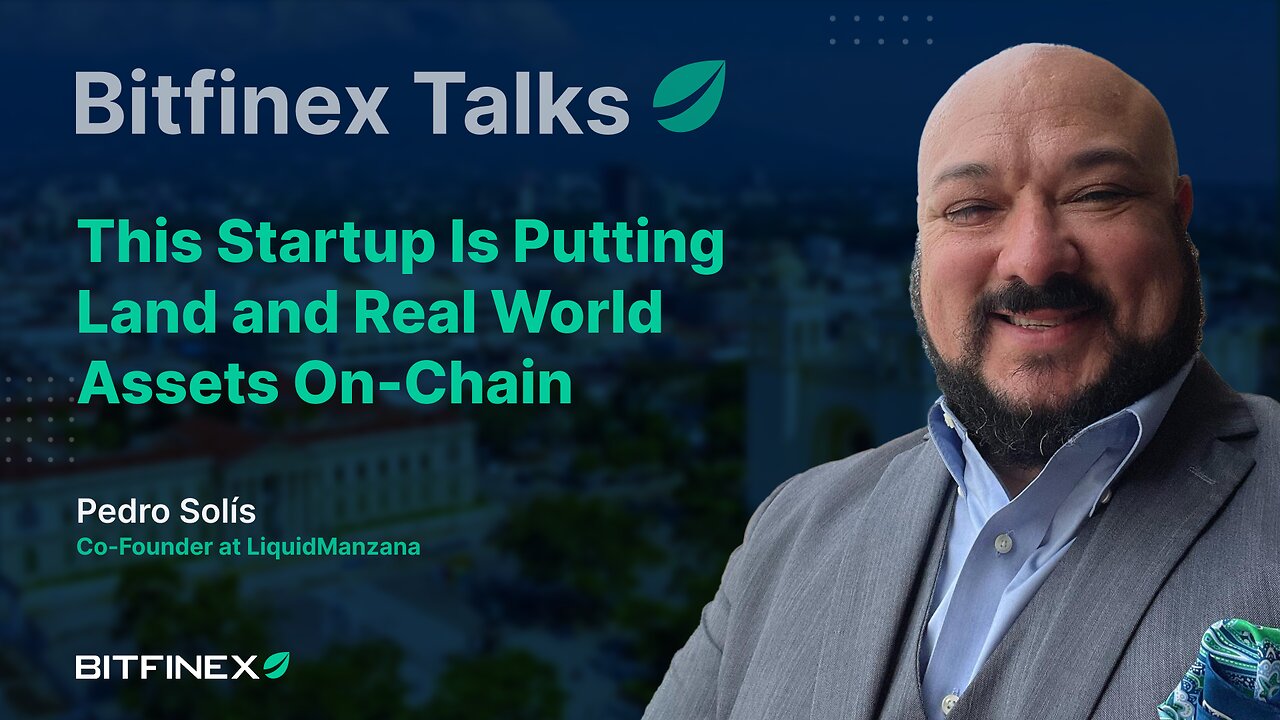 This Startup Is Putting Land and Real World Assets On-Chain | Bitfinex Talks