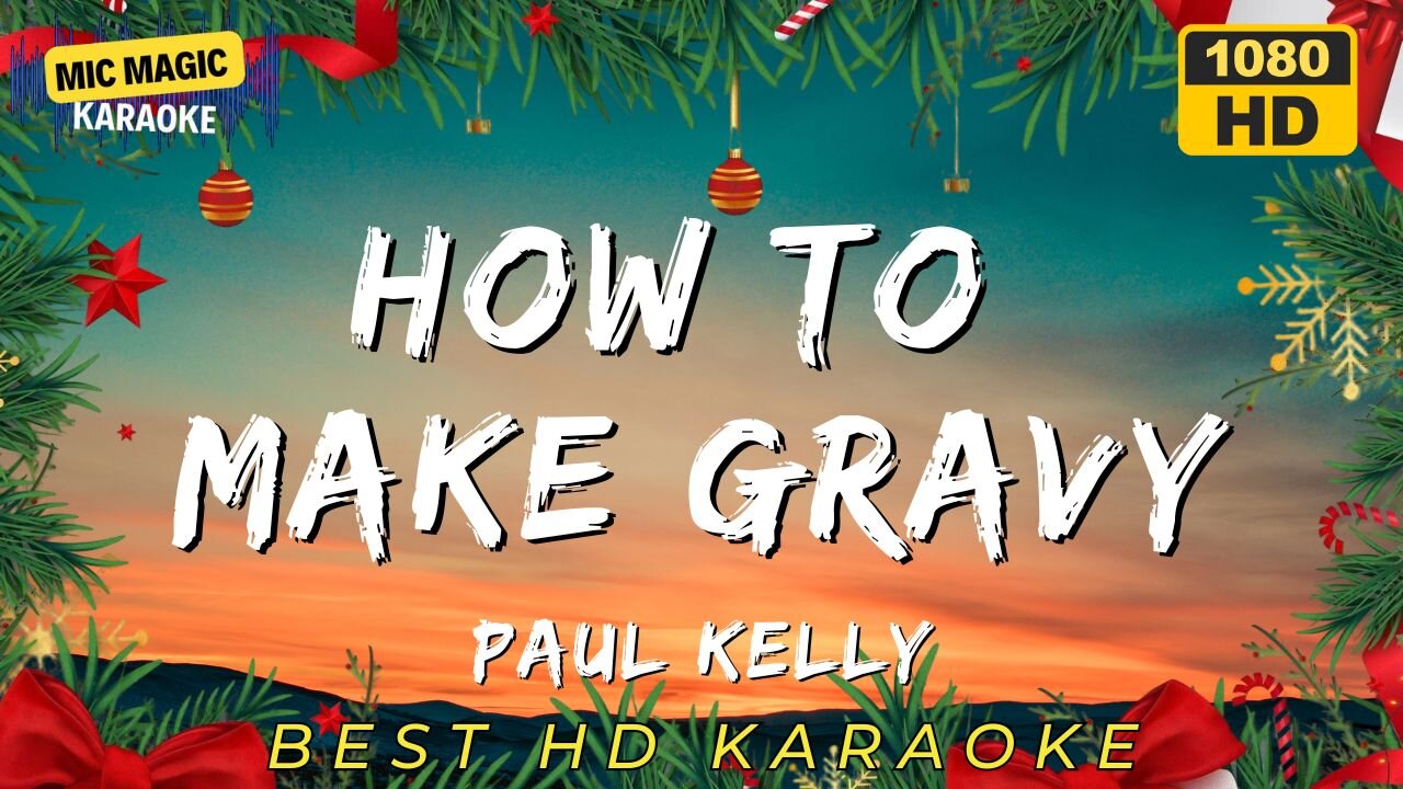 HOW TO MAKE GRAVY - PAUL KELLY - KARAOKE