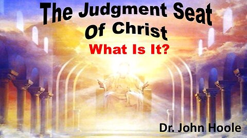 Judgment Seat of Christ - What is It?
