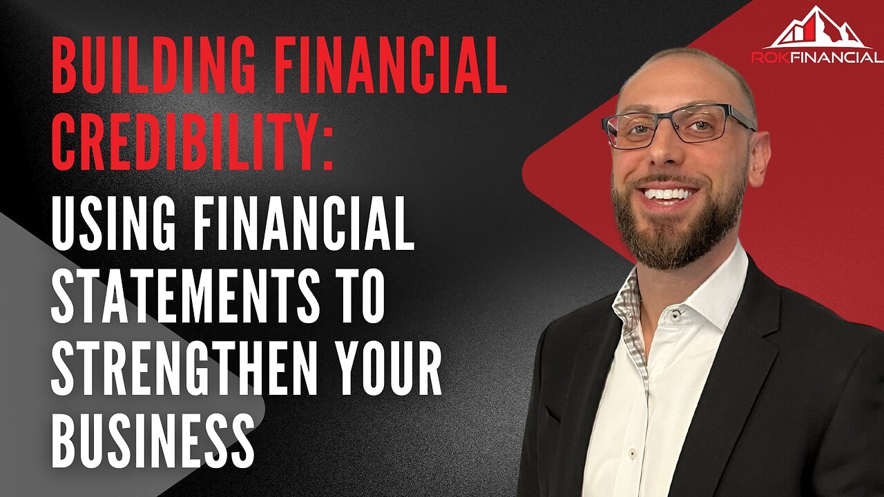 Building Financial Credibility: Using Financial Statements to Strengthen Your Business