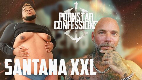 Porn Star Confessions - Santana XXL (Episode 131)
