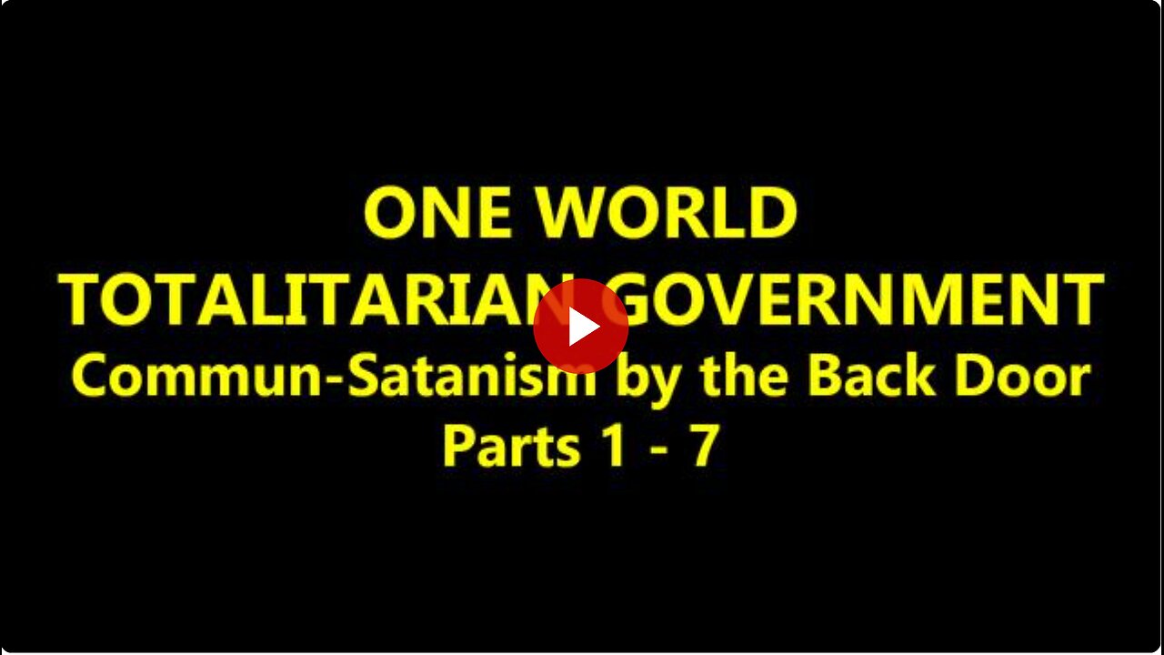 [Parts 1 - 7] Patriots worldwide must know the Cabal's plan for One World Totalitarian Government