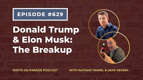 Episode 629: Trump & Elon Breakup
