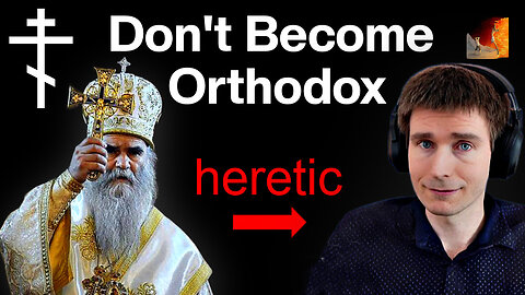 Don't Convert to Orthodox Christianity?