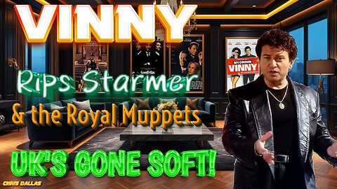 Vinny Rips Starmer & the Royal Muppets! UK’s Gone Soft!