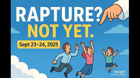 Here’s Why I Don’t Believe the Rapture Will Take Place on September 23–24, 2025