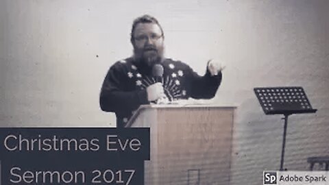 2017_12_24: Christmas Eve Sermon 2017