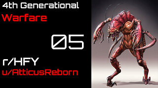 4th Generational Warfare 05 (r/HFY Narration) by AtticusReborn