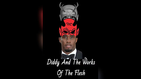 Diddy And The Works Of The Flesh