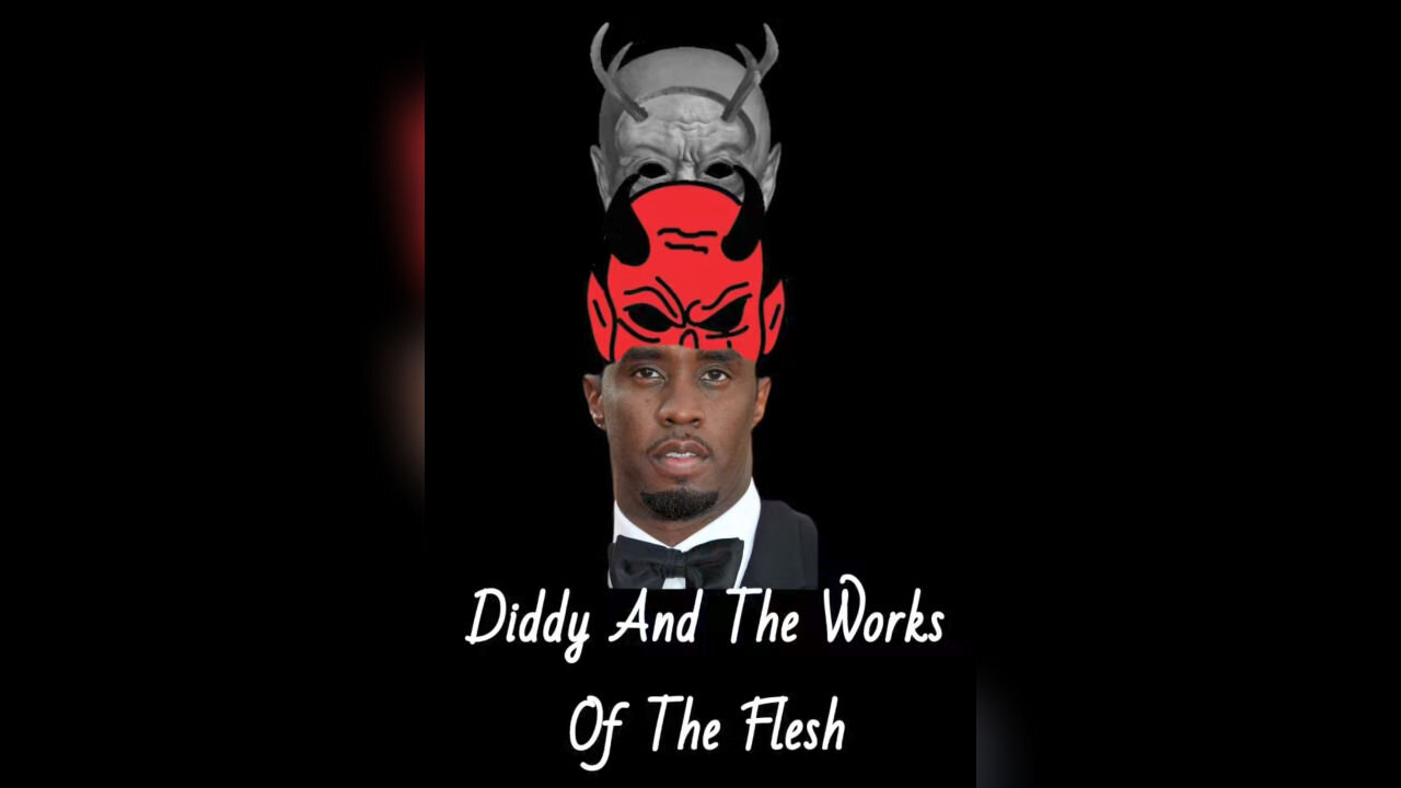 Diddy And The Works Of The Flesh