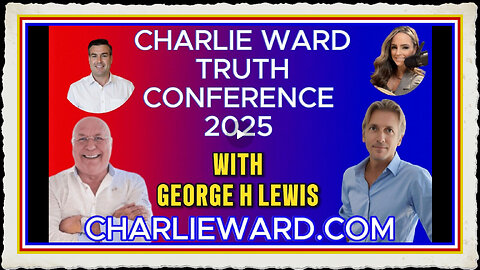 CHARLIE WARD TRUTH CONFERENCE 2025 WITH GEORGE H LEWIS