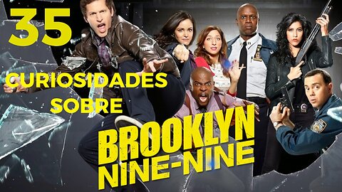 35 😱 CURIOSIDADES SOBRE 😲BROKLYN NINE NINE #249 | Detrasdelguion