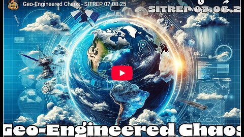 Geo-Engineered Chaos - SITREP 07.08.25