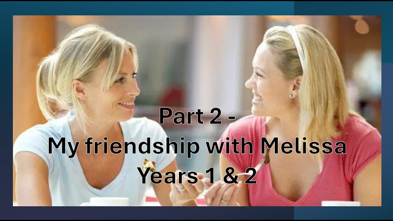 Cutting Through Alan Watt & Melissa Read - Part 2 - My Friendship With Melissa- Years 1 & 2